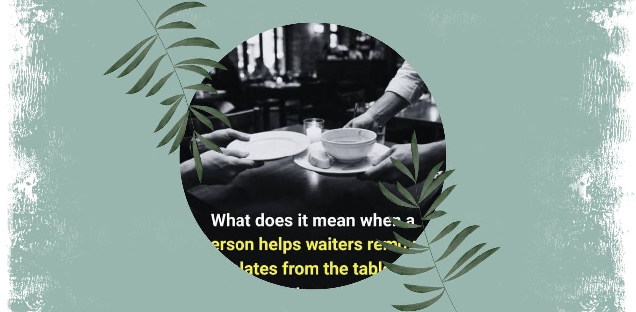 The Psychology of Helping Waiters Remove Plates